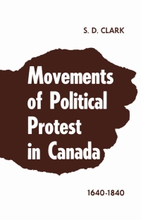 Cover image: Movements of Political Protest in Canada 1640-1840 1st edition 9781442639188