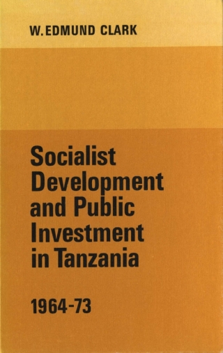 Cover image: Socialist Development and Public Investment in Tanzania, 1964-73 1st edition 9781442639195