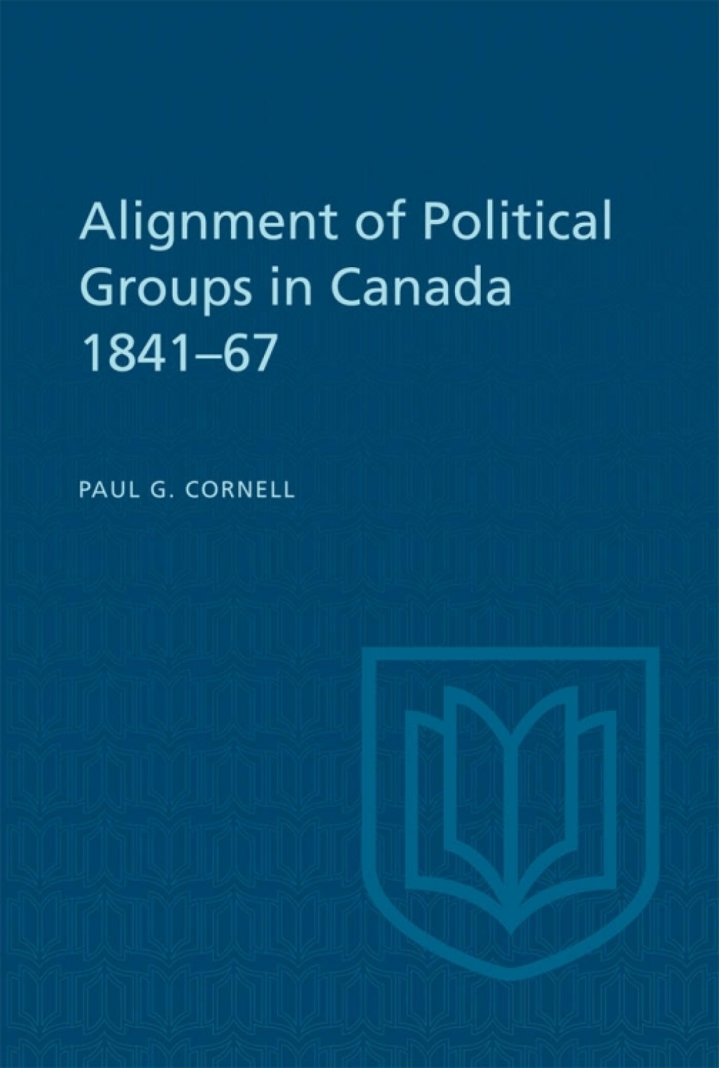 Alignment of Political Groups in Canada 1841-67 1st Edition