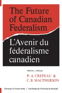 Imagen de portada: The Future of Canadian Federalism/L'Avenir du federalisme canadien 1st edition 9780802060433