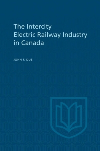 Cover image: The Intercity Electric Railway Industry in Canada 1st edition 9781442631335