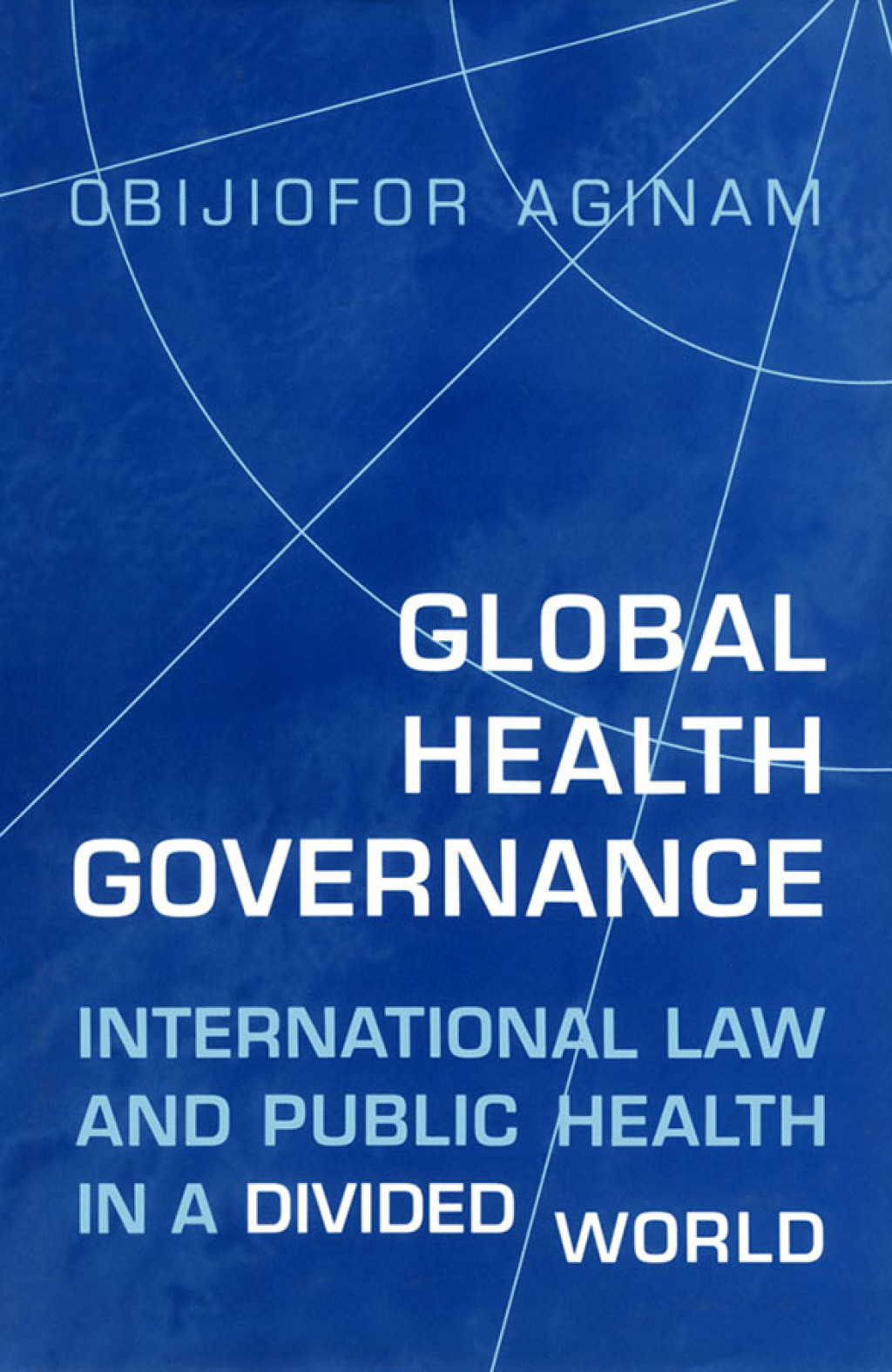 Global Health Governance International Law and Public Health in a Divided World 1st Edition