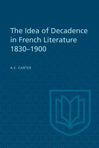 Cover image: The Idea of Decadence in French Literature, 1830-1900 1st edition 9781442638945