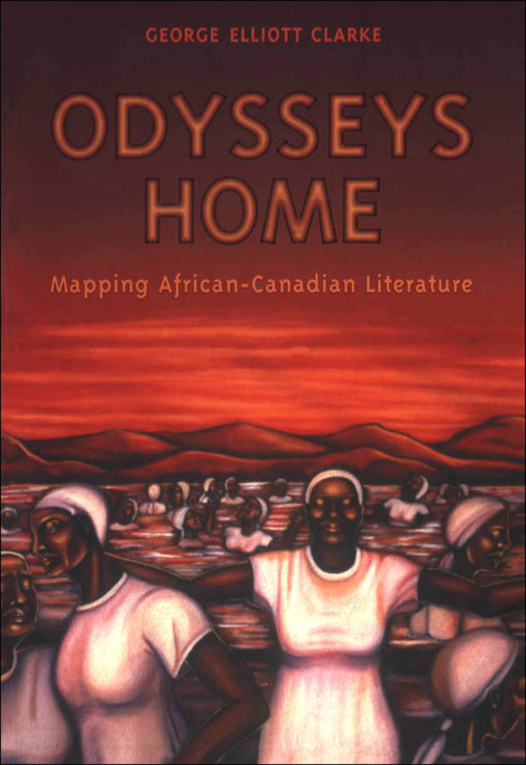 Odysseys Home Mapping African-Canadian Literature 1st Edition