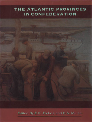 Cover image: The Atlantic Provinces in Confederation 1st edition 9780802068170