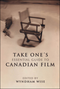 Cover image: Take One's Essential Guide to Canadian Film 1st edition 9780802083982