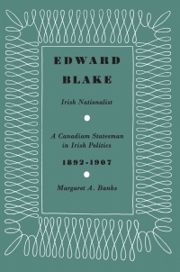 Cover image: Edward Blake, Irish Nationalist 1st edition 9781442651630