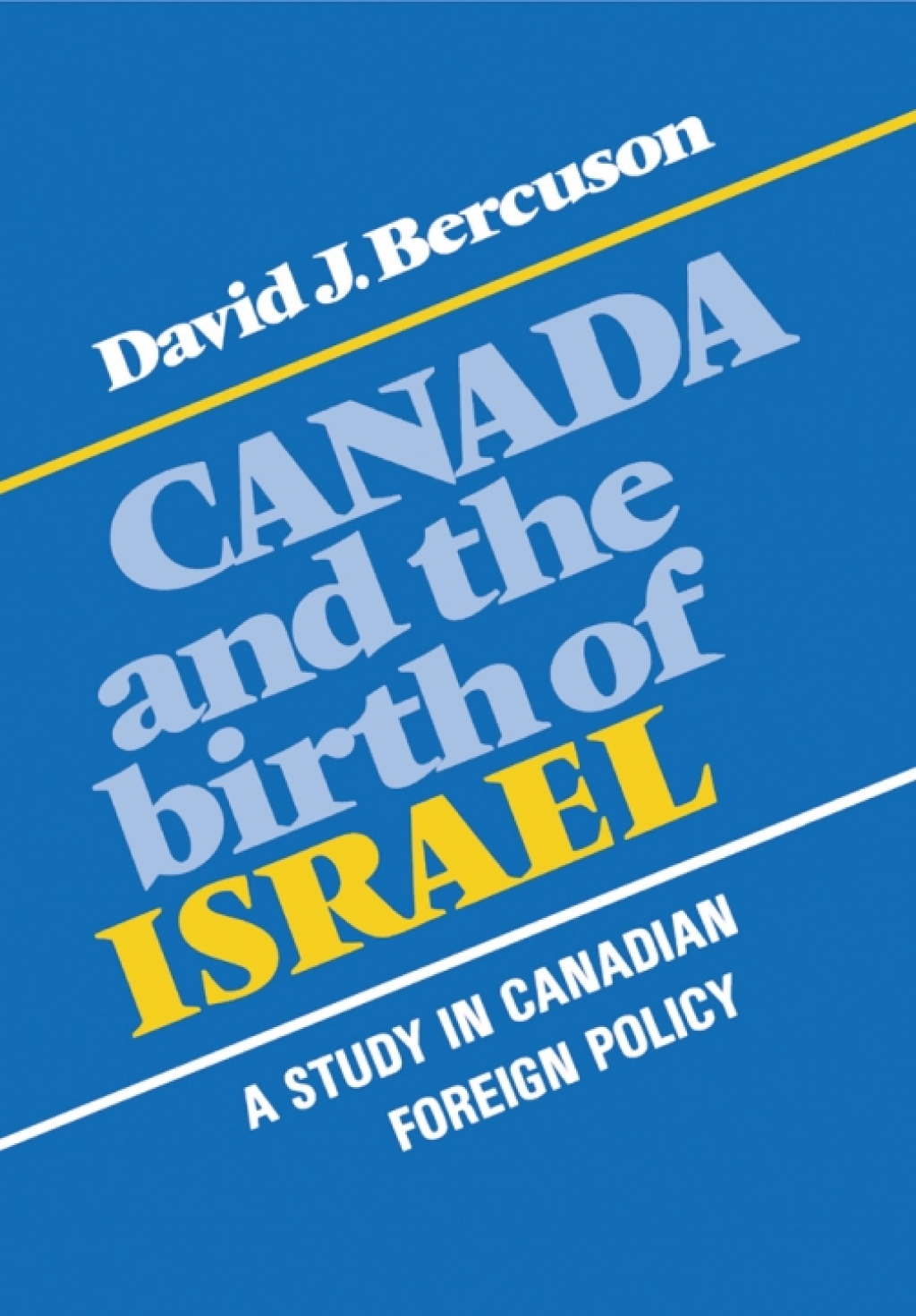 Canada and the Birth of Israel A Study in Canadian Foreign Policy 1st Edition