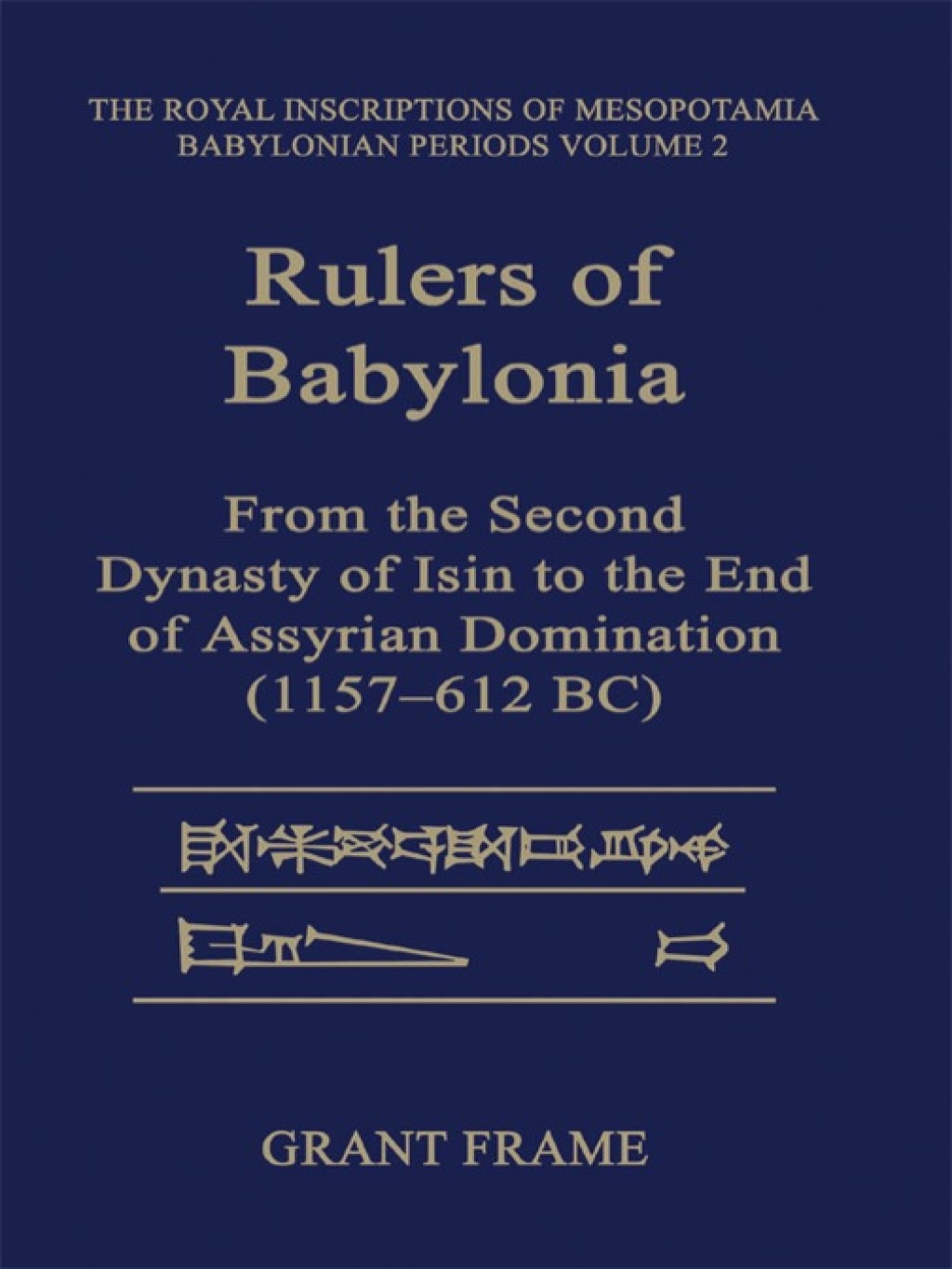 Rulers of  Babylonia From the Second Dynasty of Isin to the End of Assyrian Domination (1157-612 BC) 1st Edition