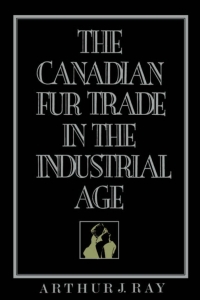 Cover image: The Canadian Fur Trade in the Industrial Age 1st edition 9780802067432