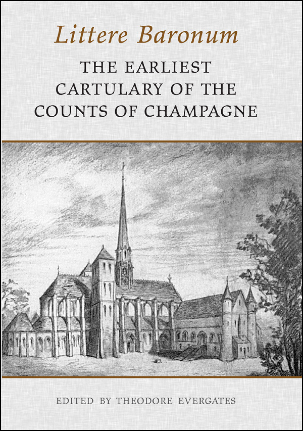 Littere Baronum The Earliest Cartulary of the Counts of Champagne 1st Edition