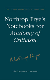 Cover image: Northrop Frye's Notebooks for Anatomy of Critcism 1st edition 9780802093622