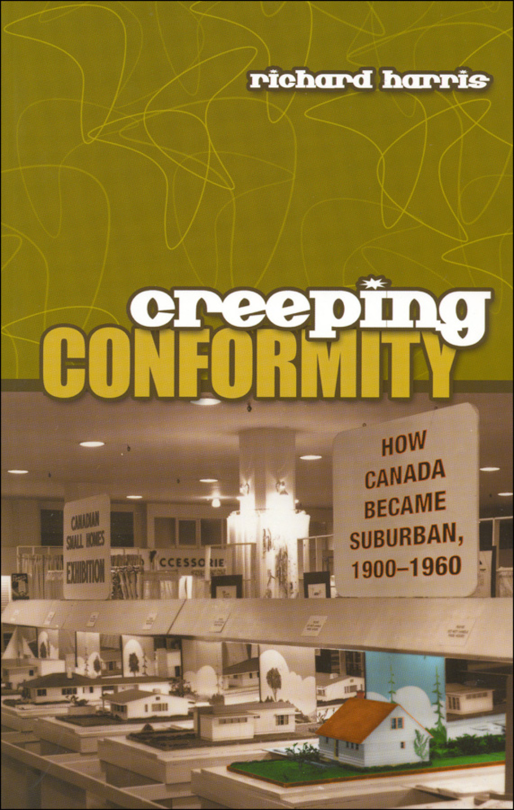Creeping Conformity How Canada Became Suburban, 1900-1960 1st Edition