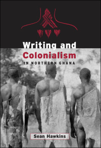 Cover image: Writing and Colonialism in Northern Ghana 1st edition 9781442657687
