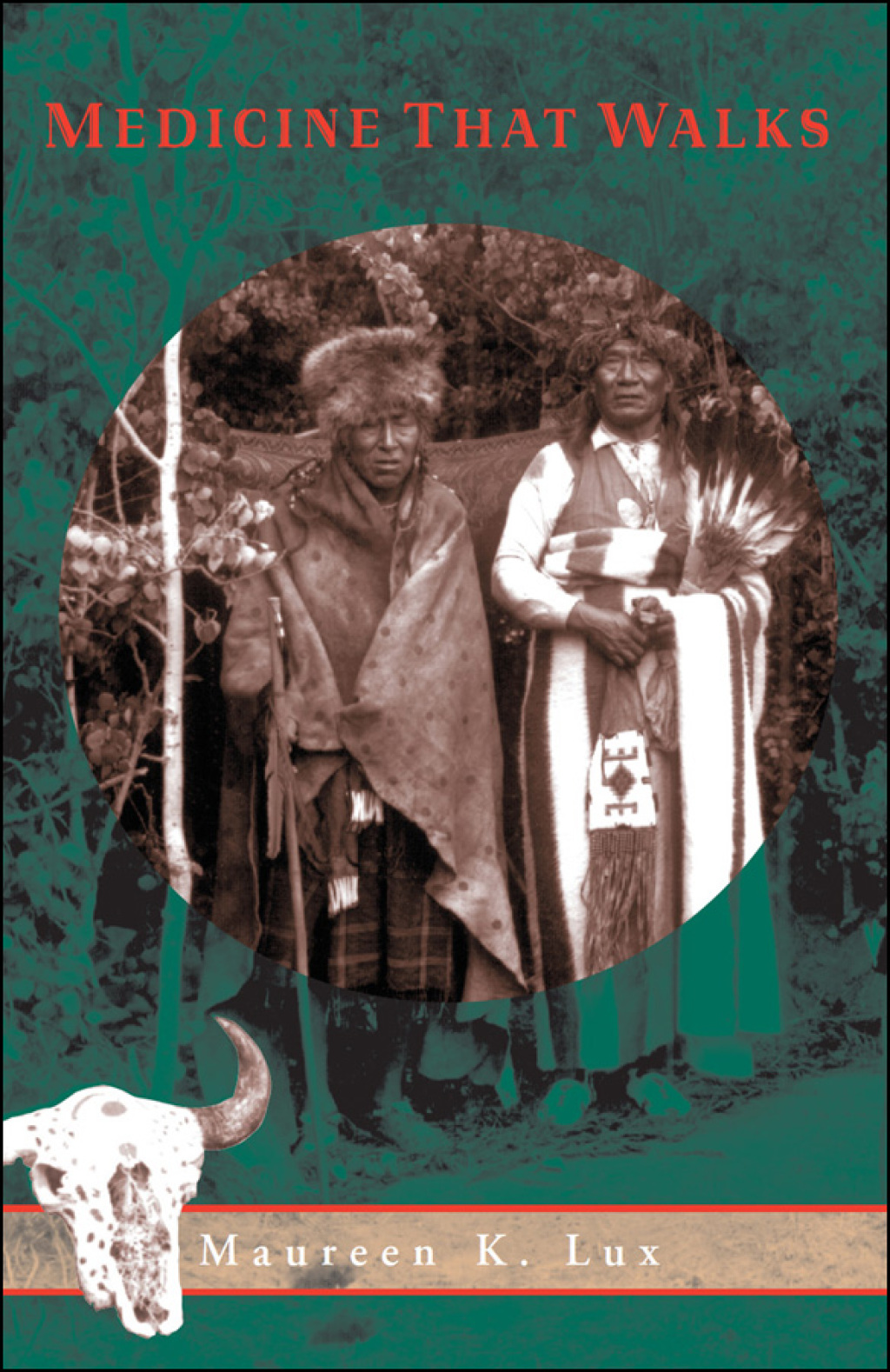 Medicine that Walks Disease, Medicine, and Canadian Plains Native People, 1880-1940 1st Edition