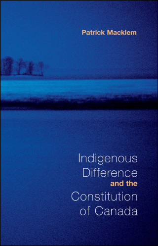 Cover image: Indigenous Difference and the Constitution of Canada 1st edition 9780802080493