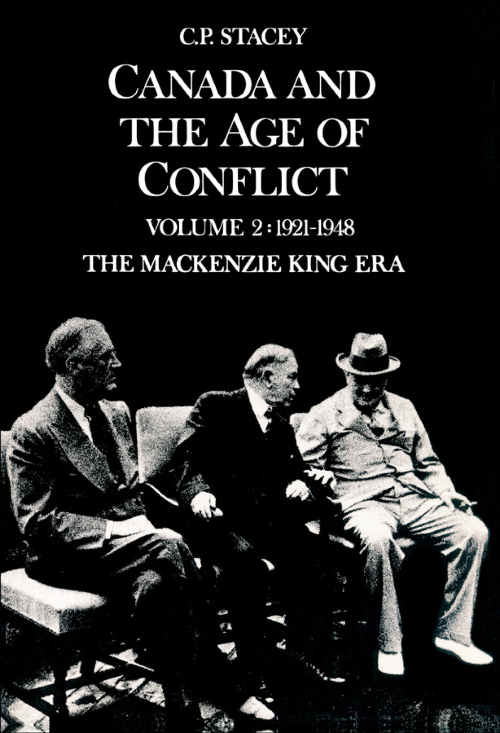 Canada and the Age of Conflict Volume 2: 1921-1948, The Mackenzie King Era 1st Edition