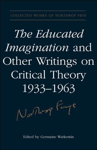 Cover image: The Educated Imagination and Other Writings on Critical Theory 1933-1963 1st edition 9780802092090