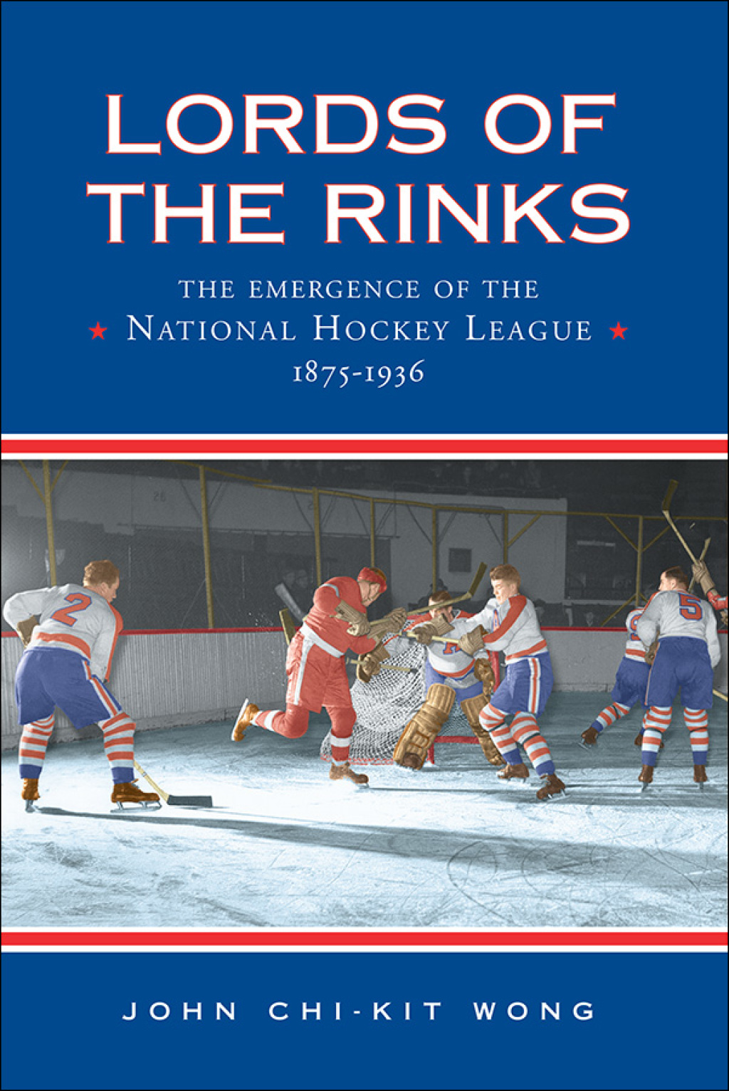 Lords of the Rinks The Emergence of the National Hockey League, 1875-1936 1st Edition