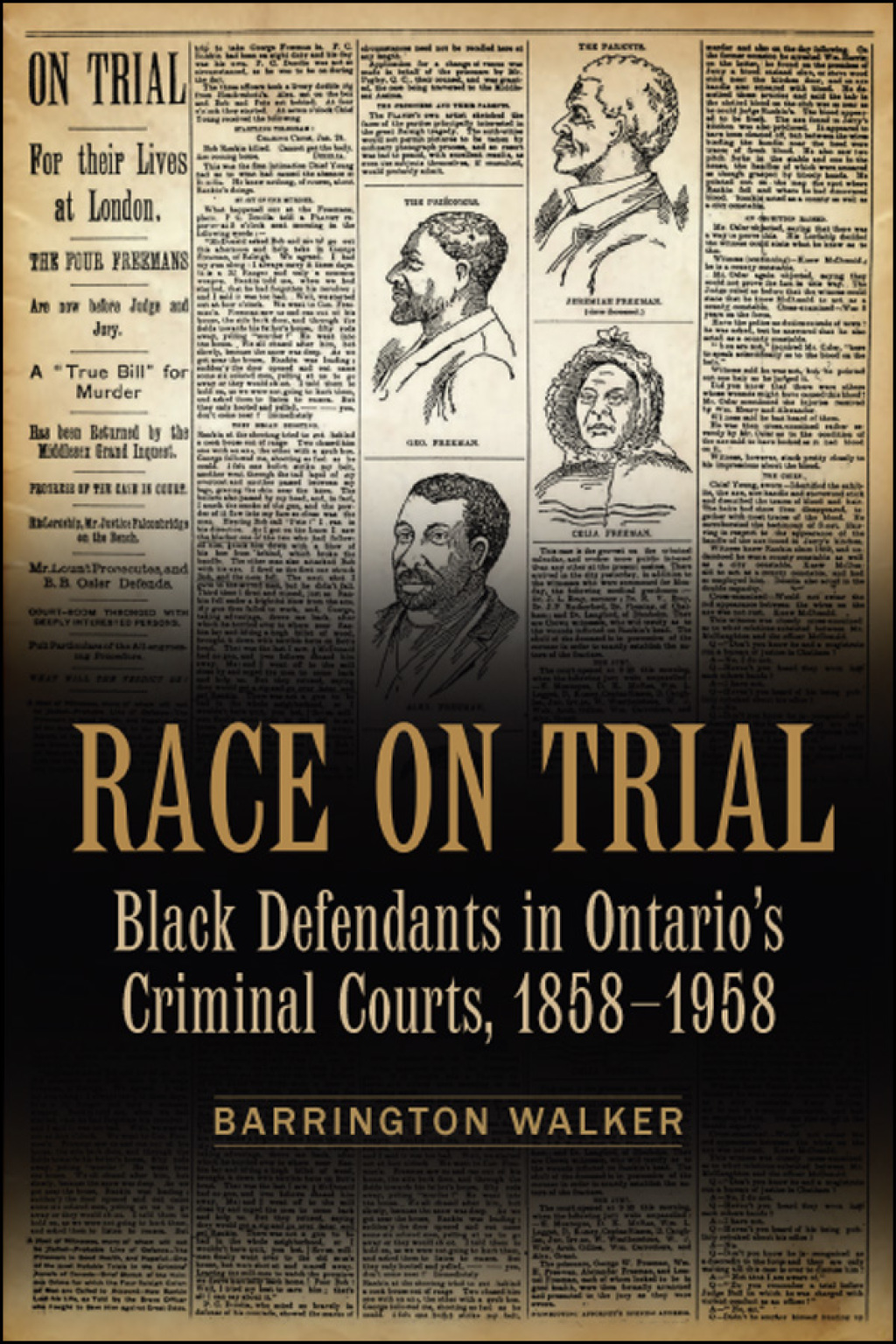 Race on Trial Black Defendants in Ontario’s Criminal Courts, 1858-1958 1st Edition