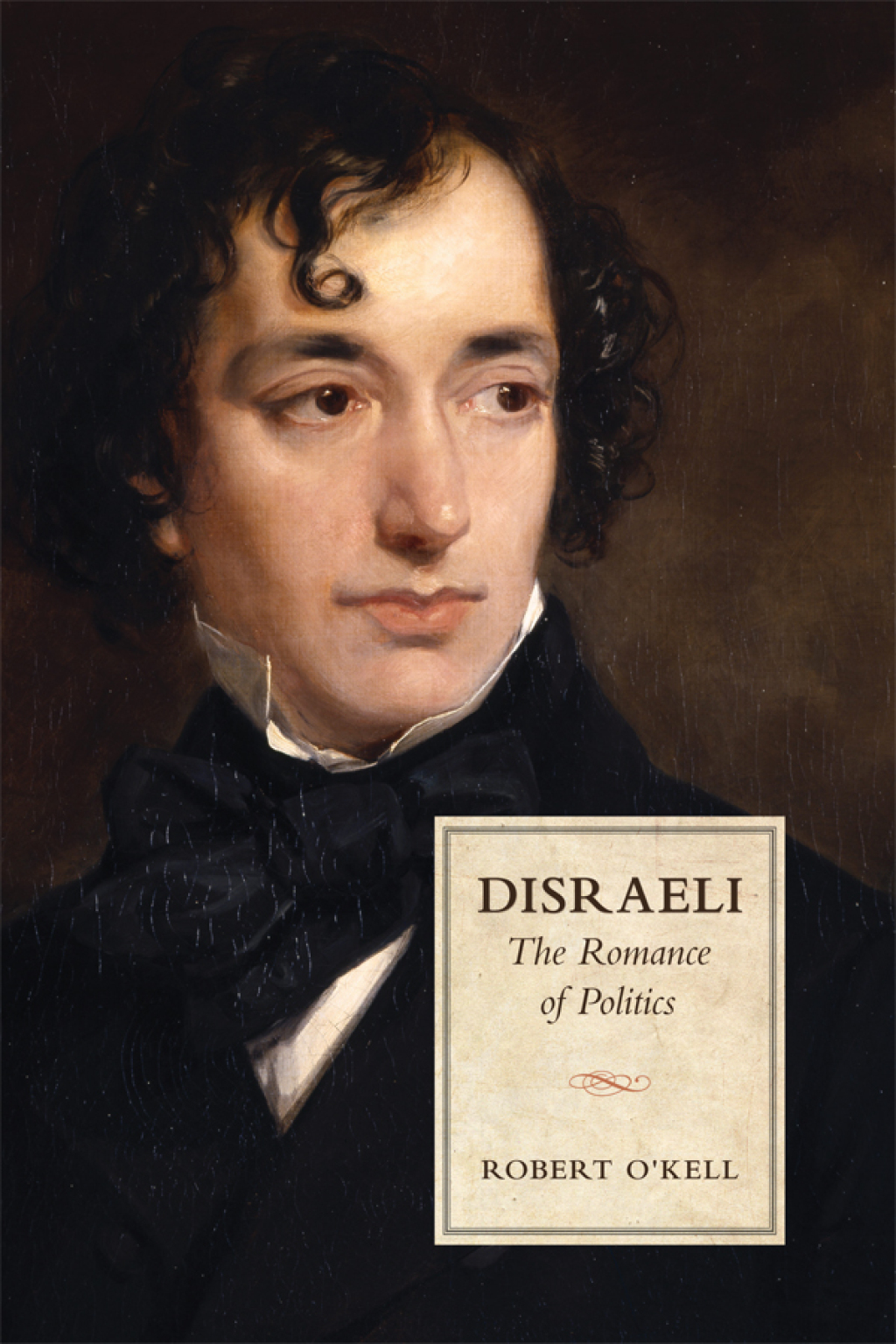 Disraeli The Romance of Politics 1st Edition
