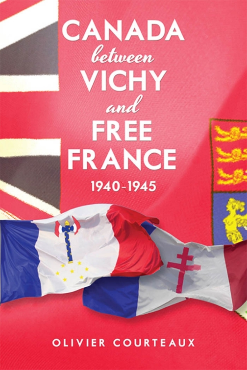Canada between Vichy and Free France, 1940-1945 1st Edition