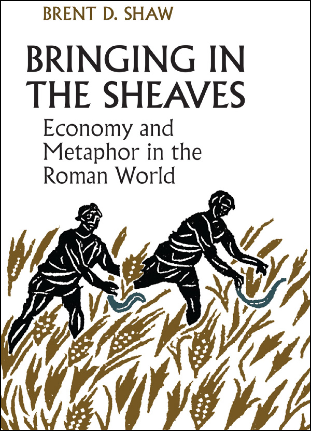 Bringing in the Sheaves Economy and Metaphor in the Roman World 1st Edition