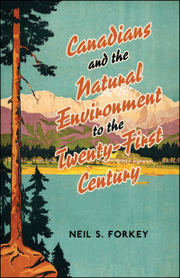 Cover image: Canadians and the Natural Environment to the Twenty-First Century 1st edition 9780802048967