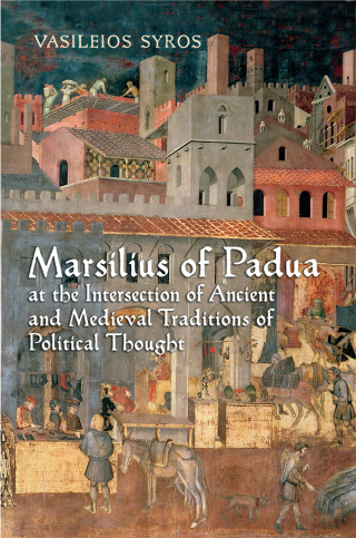 Cover image: Marsilius of Padua at the Intersection of Ancient and Medieval Traditions of Political Thought 1st edition 9781442641440