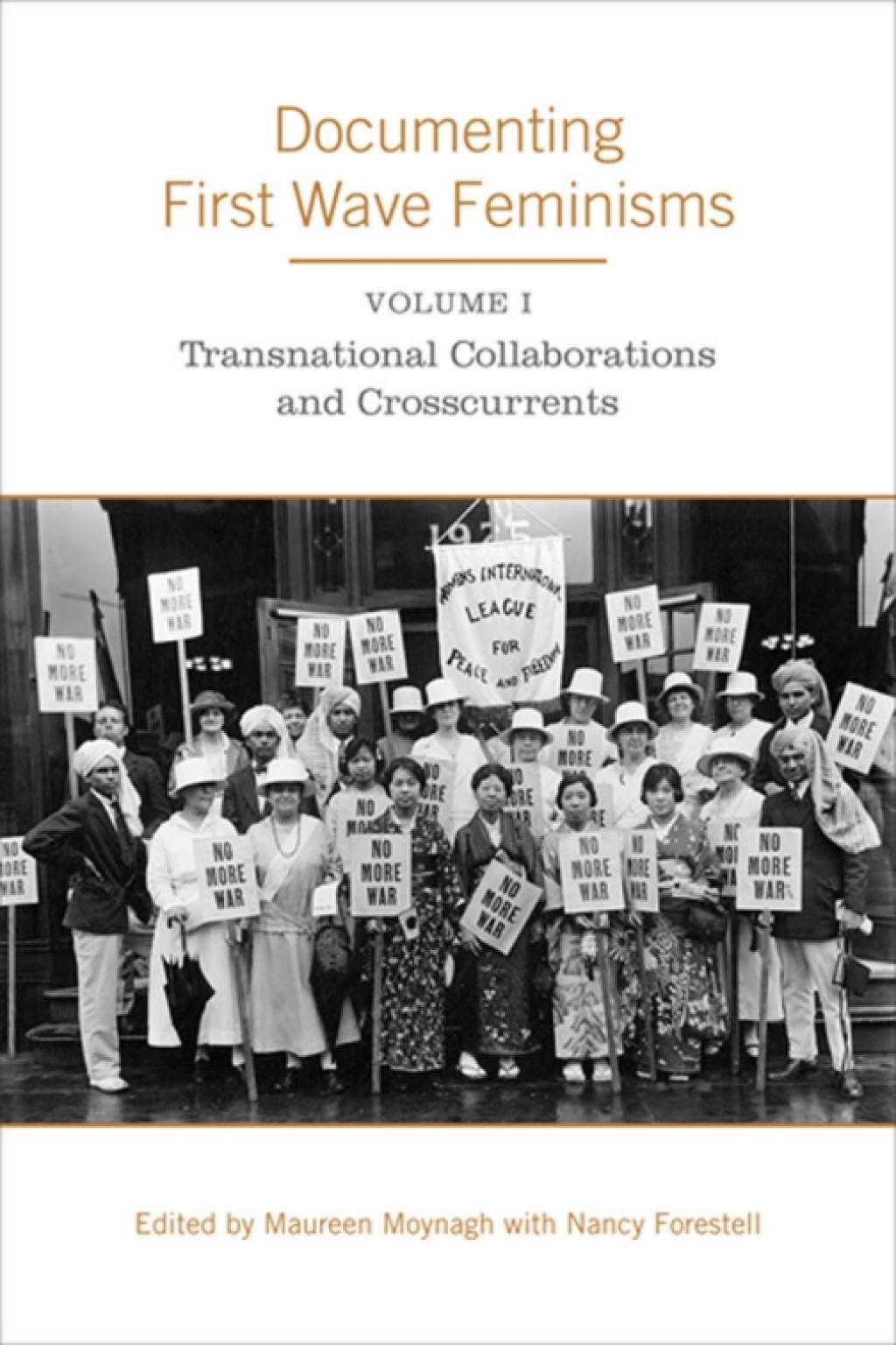 Documenting First Wave Feminisms Volume 1: Transnational Collaborations and Crosscurrents 1st Edition