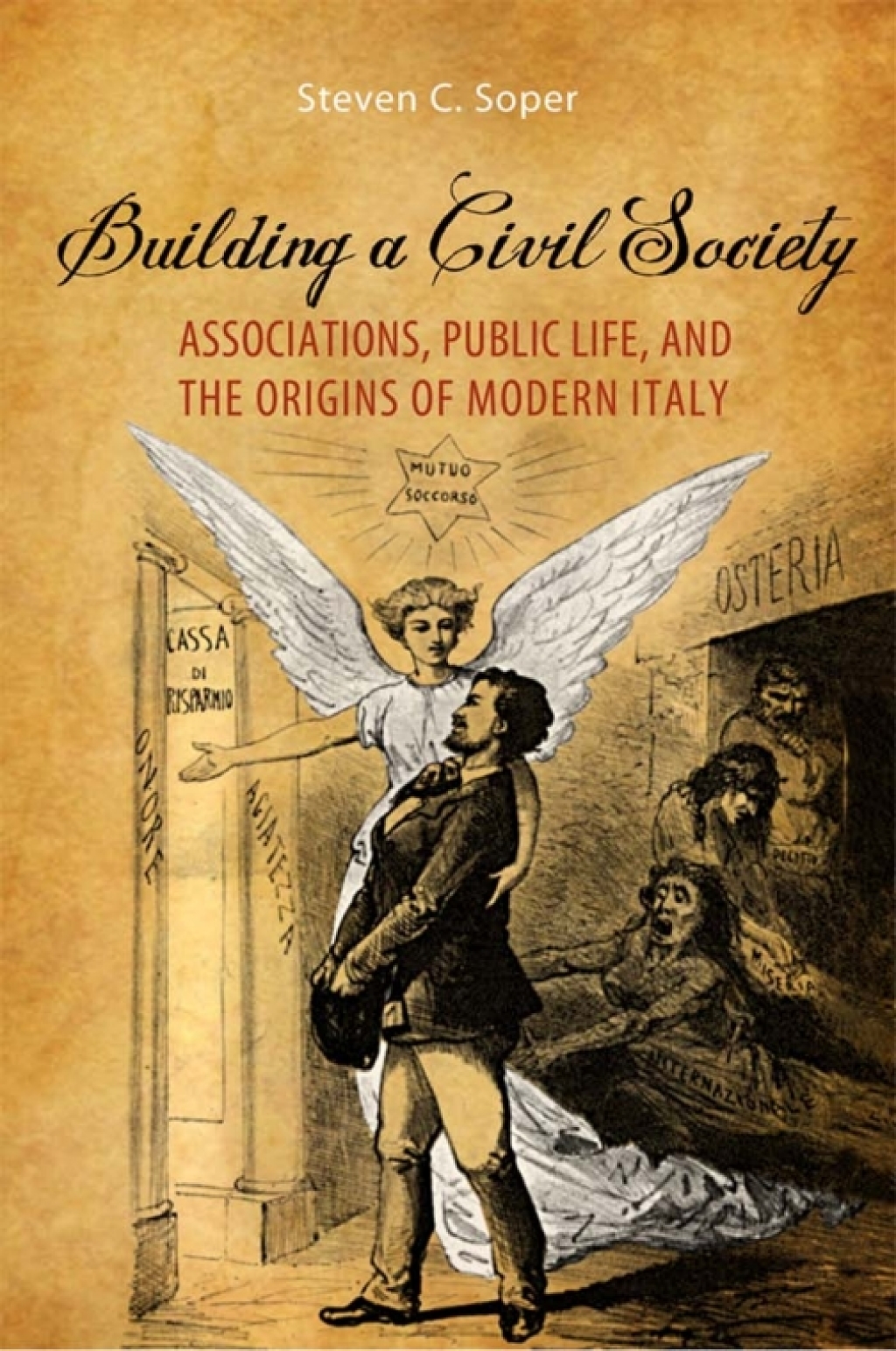 Building a Civil Society Associations, Public Life, and the Origins of Modern Italy 1st Edition
