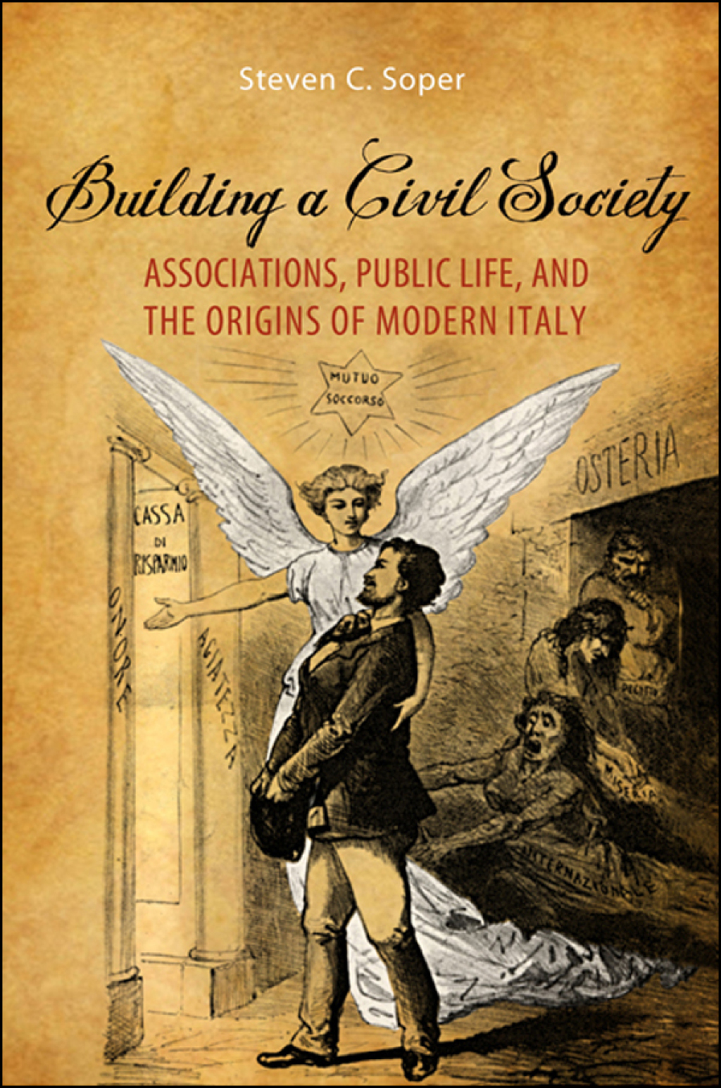 Building a Civil Society Associations, Public Life, and the Origins of Modern Italy 1st Edition