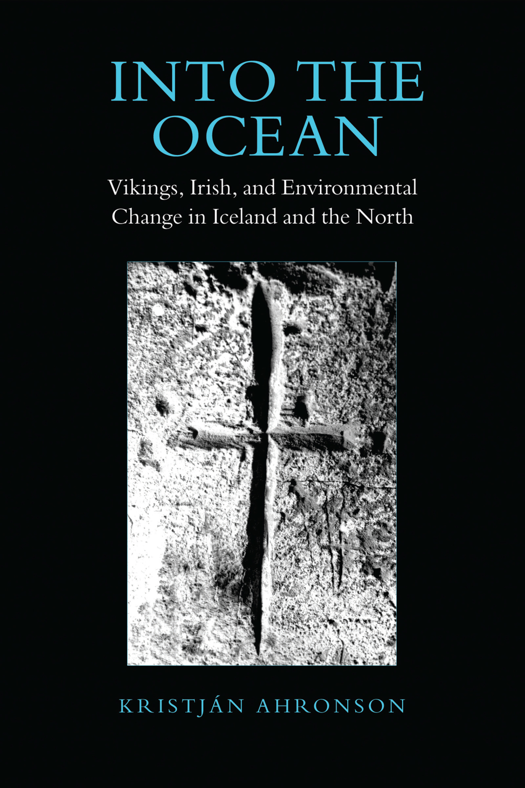 Into the Ocean Vikings, Irish, and Environmental Change in Iceland and the North 1st Edition