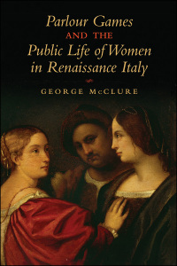 Cover image: Parlour Games and the Public Life of Women in Renaissance Italy 1st edition 9781442646599