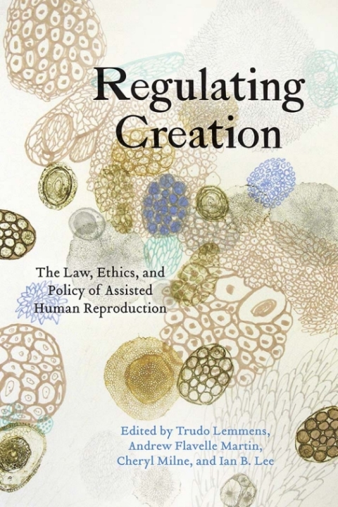 Regulating Creation: The Law, Ethics, and Policy of Assisted Human Reproduction, 1st Edition - FULL INSTANT DOWNLOAD | PDF DOCX EPUB