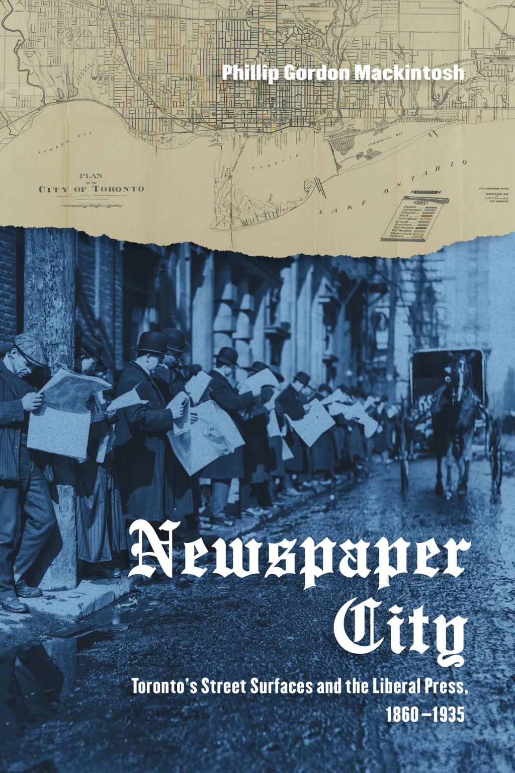 Newspaper City Toronto’s Street Surfaces and the Liberal Press, 1860-1935 1st Edition