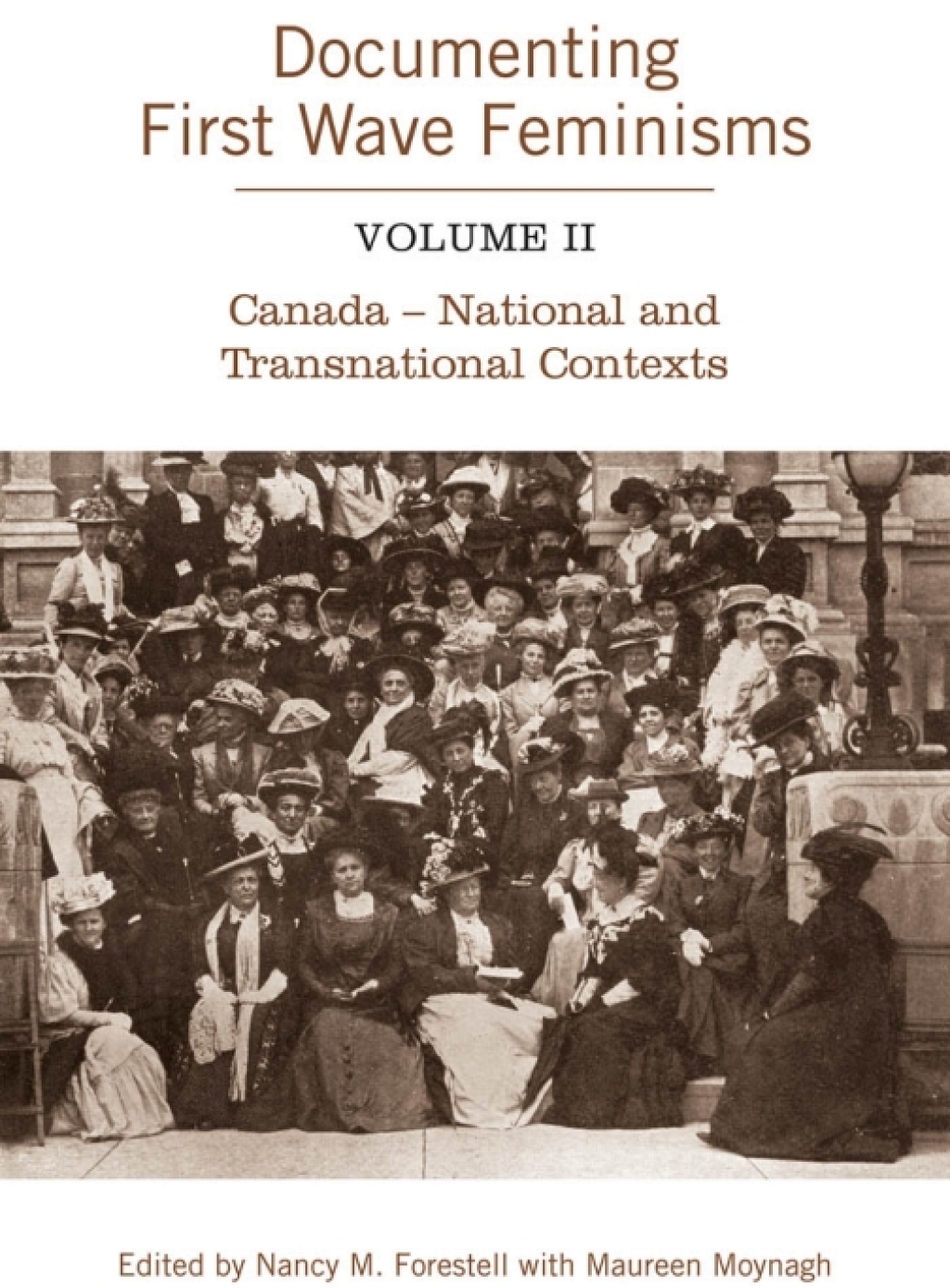 Documenting First Wave Feminisms Volume II Canada – National and Transnational Contexts 1st Edition