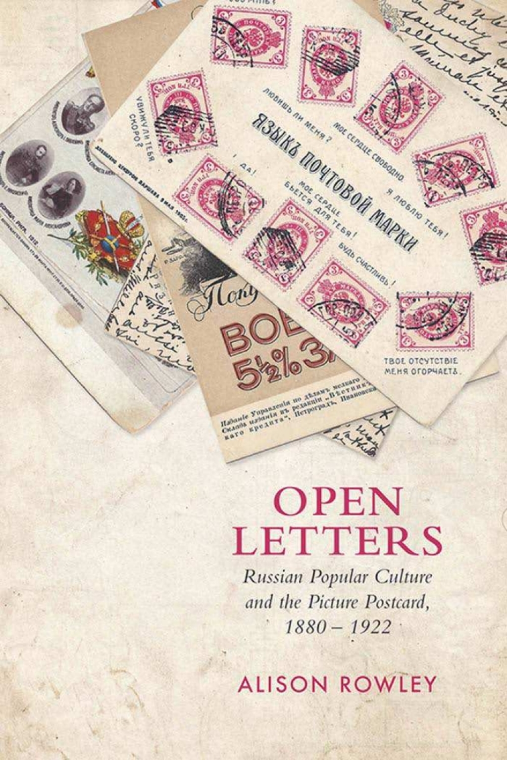 Open Letters Russian Popular Culture and the Picture Postcard, 1880–1922 1st Edition