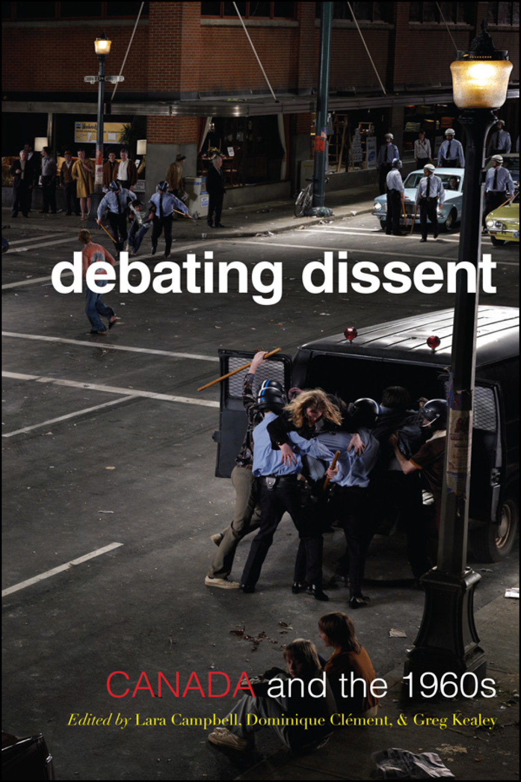 Debating Dissent Canada and the 1960s 1st Edition