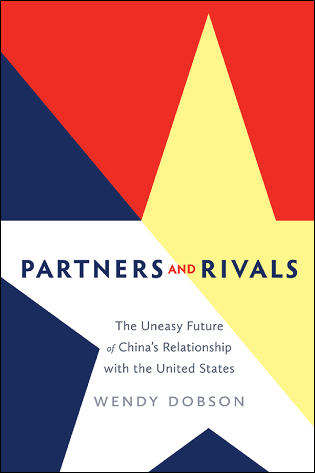 Partners and Rivals The Uneasy Future of China’s Relationship with the United States 1st Edition