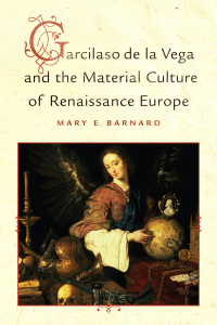 Cover image: Garcilaso de la Vega and the Material Culture of Renaissance Europe 1st edition 9781442647558