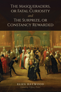 Cover image: The Masqueraders, or Fatal Curiosity, and The Surprize, or Constancy Rewarded 1st edition 9781442615878