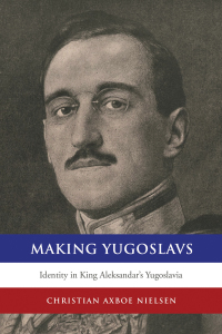 Cover image: Making Yugoslavs 1st edition 9781442627505