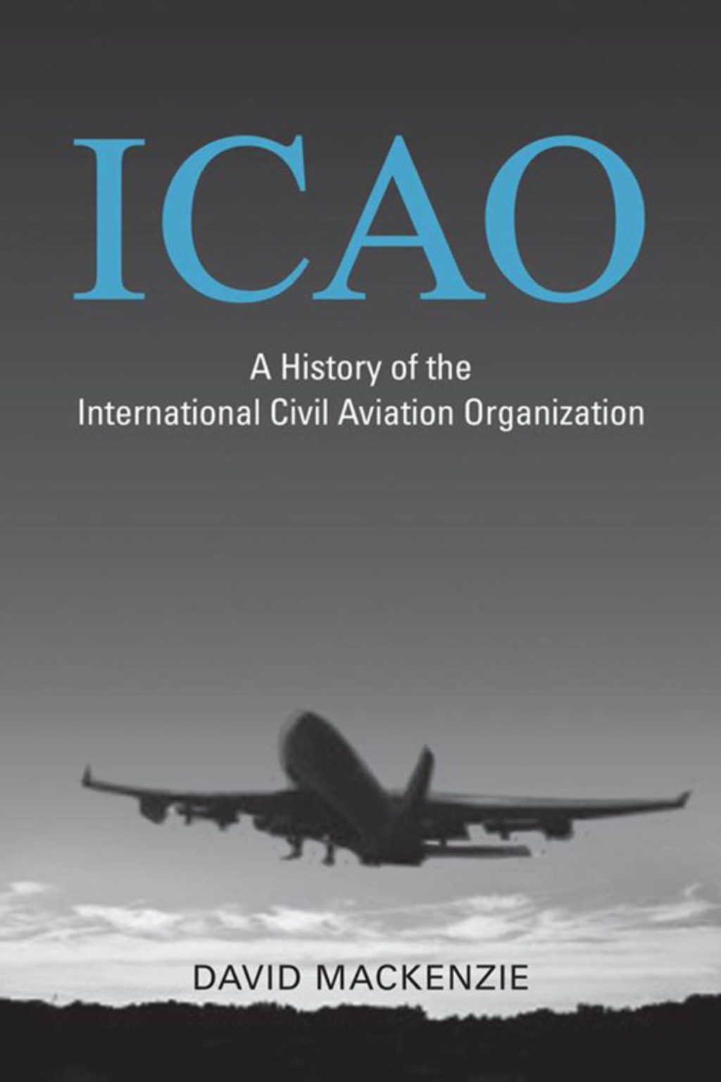 ICAO A History of the International Civil Aviation Organization 1st Edition