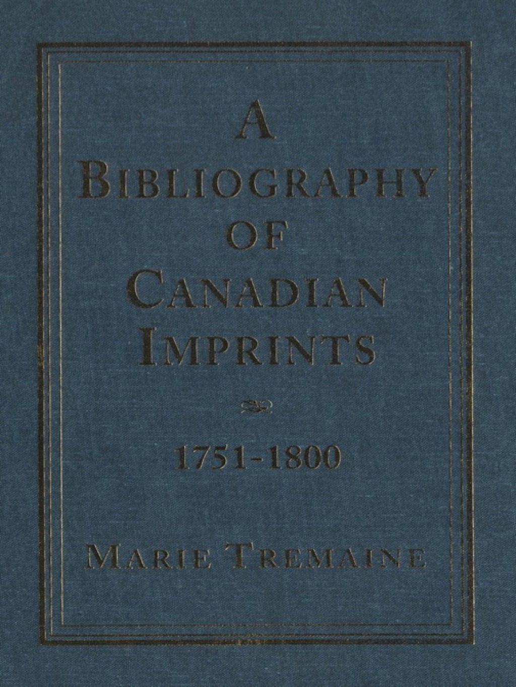 A Bibliography of Canadian Imprints, 1751-1800 1st Edition