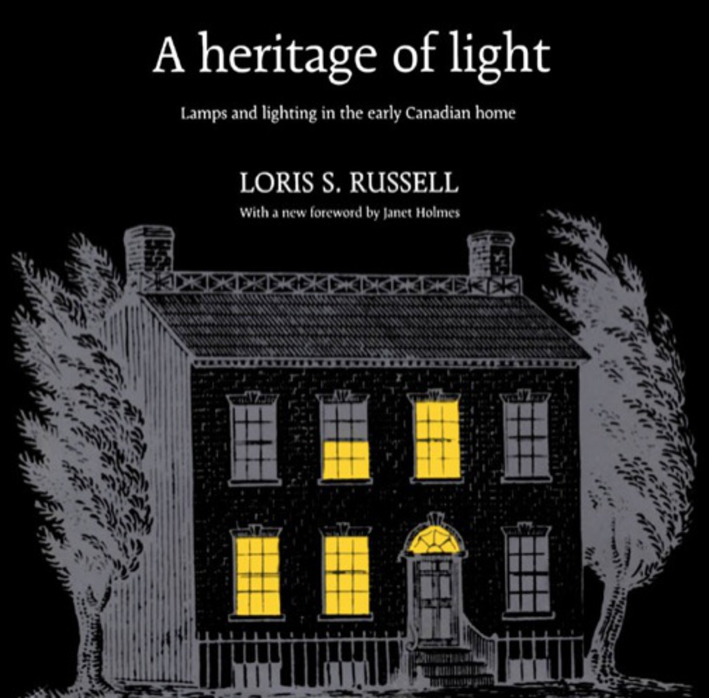 A Heritage of Light Lamps and Lighting in the Early Canadian Home 1st Edition