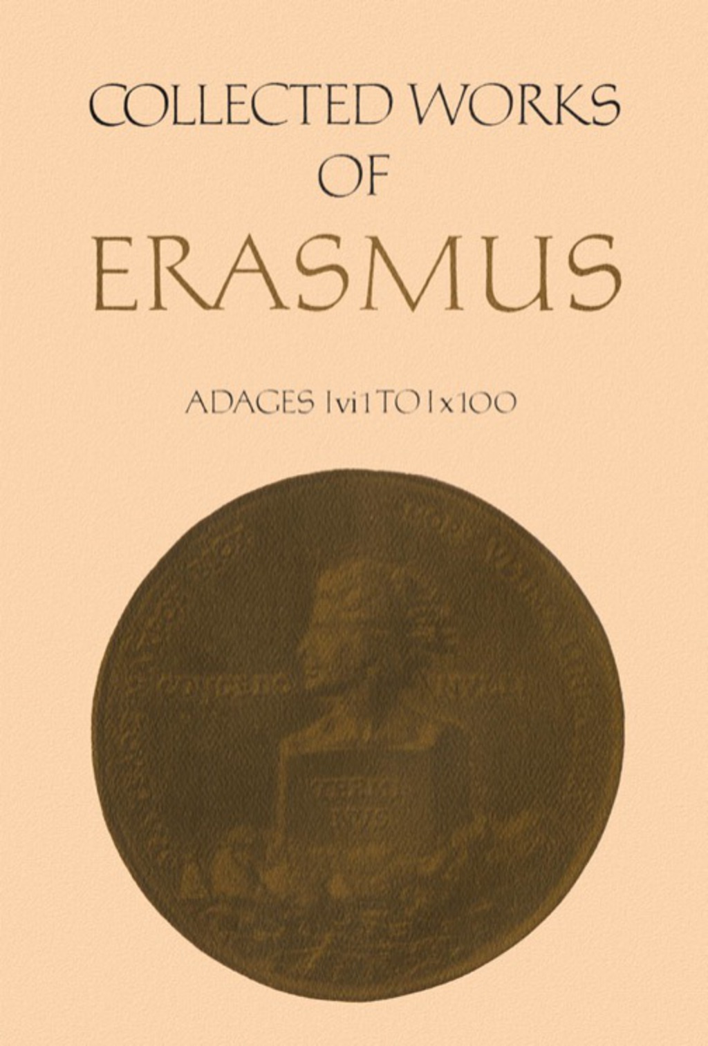 Collected Works of Erasmus Adages: I vi 1 to I x 100, Volume 32 1st Edition