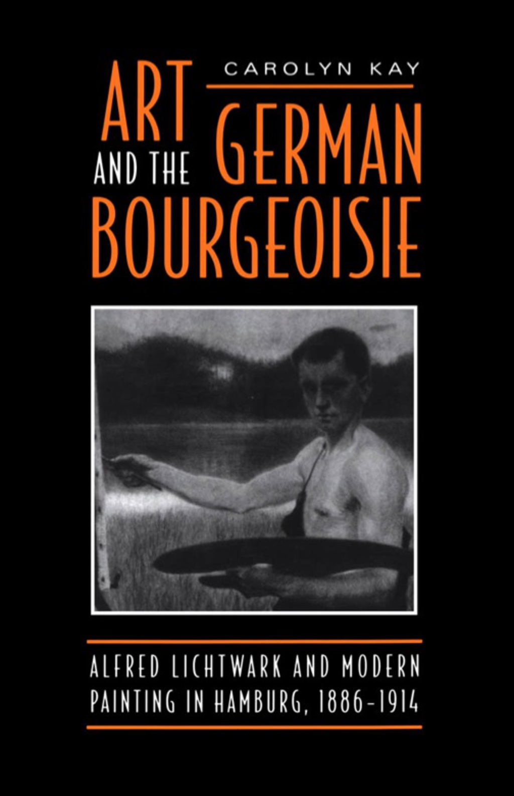 Art and the German Bourgeoisie Alfred Lichtwark and Modern Painting in Hamburg, 1886-1914 1st Edition