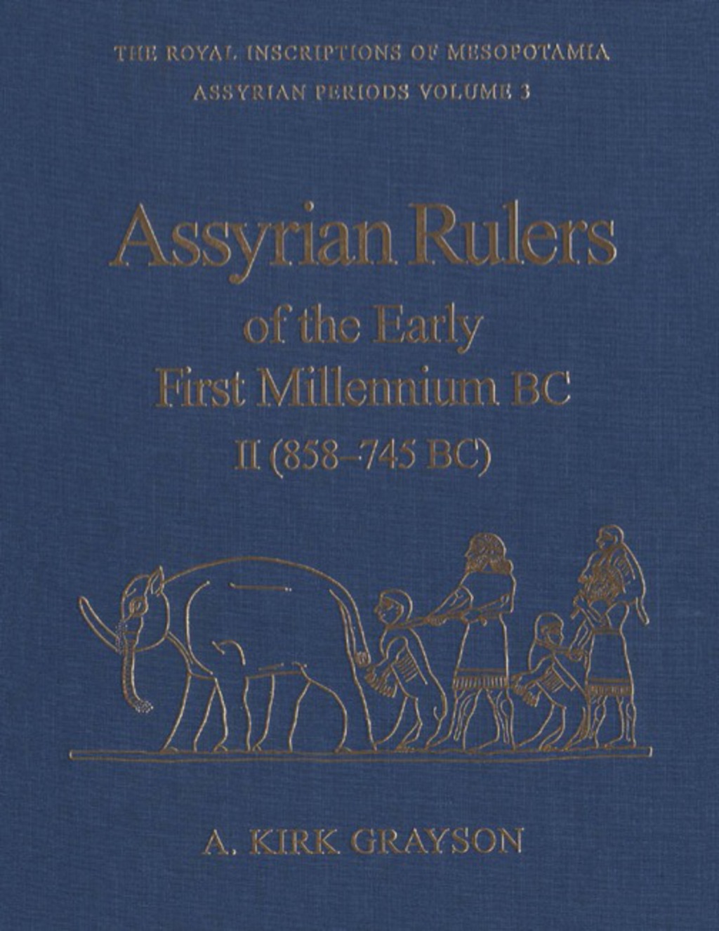 Assyrian Rulers of the Early First Millennium BC II (858-745 BC) 1st Edition