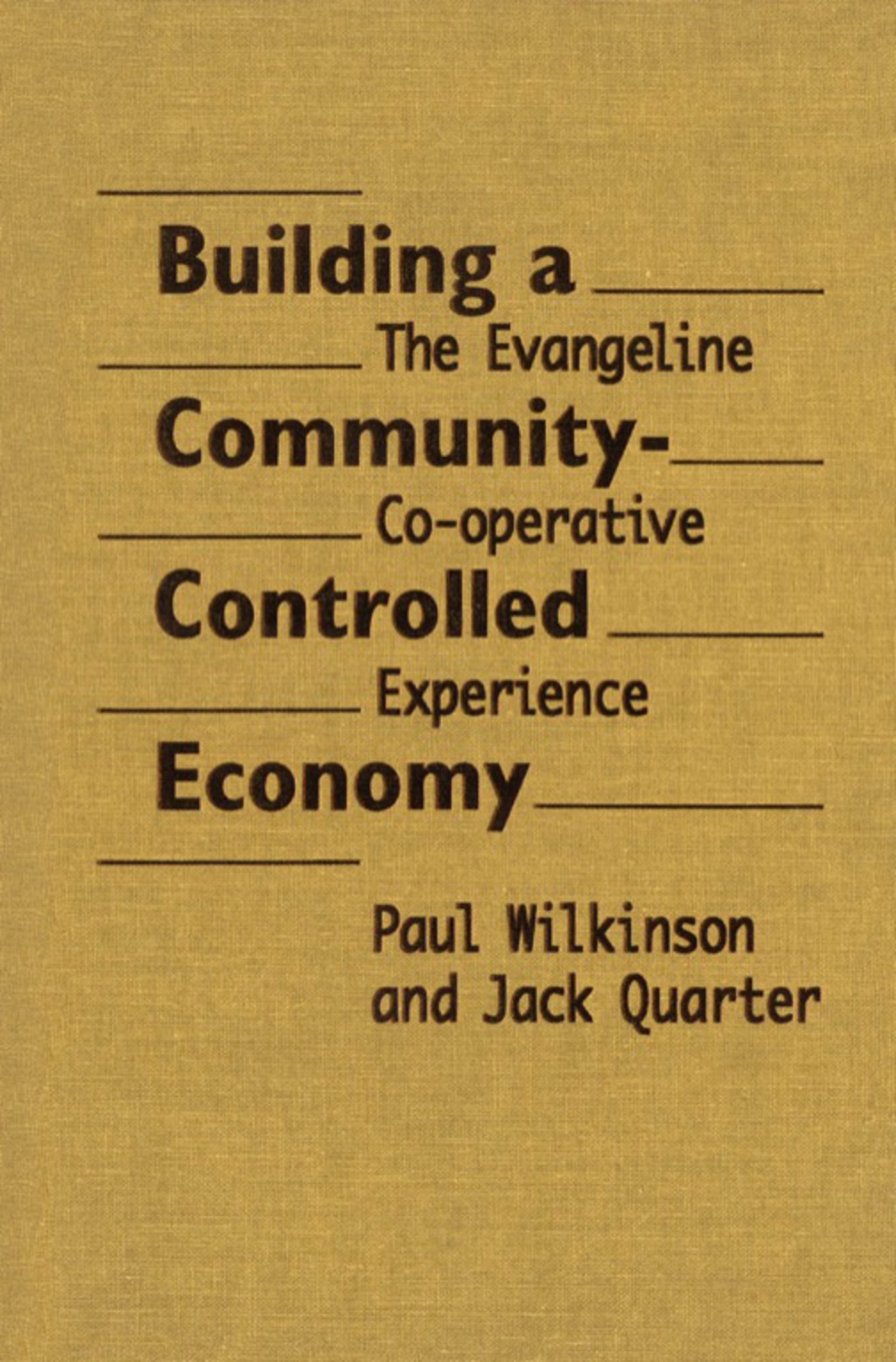 Building a Community-Controlled Economy The Evangeline Co-operative Experience 1st Edition